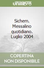 Sichem. Messalino quotidiano. Luglio 2004 libro