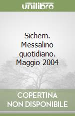 Sichem. Messalino quotidiano. Maggio 2004 libro