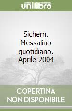 Sichem. Messalino quotidiano. Aprile 2004 libro