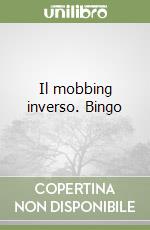 Il mobbing inverso. Bingo