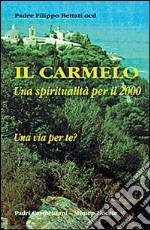 Il carmelo. Una spiritualità per il 2000 libro