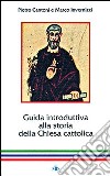 Guida introduttiva alla storia della Chiesa cattolica libro