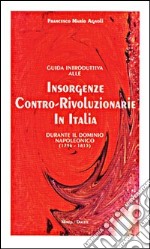 Guida introduttiva alle insorgenze contro-rivoluzionarie in Italia durante il dominio napoleonico (1796-1815) libro