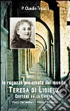 La ragazza più amata dal mondo. Teresa di Lisieux dottore della Chiesa libro