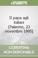 Il papa agli italiani (Palermo, 23 novembre 1995) libro