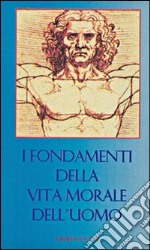 I fondamenti della vita morale dell'uomo libro