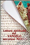 Lettura spirituale del Vangelo secondo Marco libro di De Capitani G. (cur.)