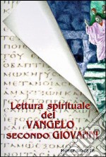 Lettura spirituale del Vangelo secondo Giovanni libro