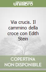 Via crucis. Il cammino della croce con Edith Stein libro