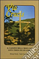 Via crucis. Il cammino della croce con santa Teresa de Los Andes libro