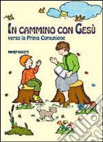 In cammino con Gesù verso la prima comunione libro