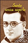 Santo senza saperlo libro