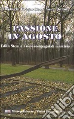 Passione in agosto. Edith Stein e i suoi compagni di martirio