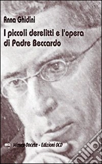 I piccoli derelitti e l'opera di padre Beccaro libro
