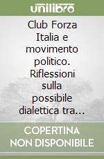 Club Forza Italia e movimento politico. Riflessioni sulla possibile dialettica tra opinionismo e partito