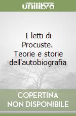 I letti di Procuste. Teorie e storie dell'autobiografia libro