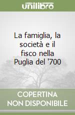 La famiglia, la società e il fisco nella Puglia del '700