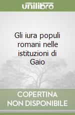 Gli iura populi romani nelle istituzioni di Gaio libro