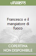 Francesco e il mangiatore di fuoco libro