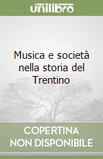 Musica e società nella storia del Trentino