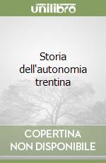 Storia dell'autonomia trentina libro