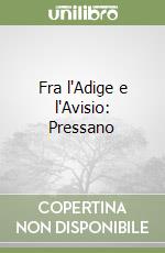 Fra l'Adige e l'Avisio: Pressano libro