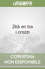 Zità en tra i crozzi libro