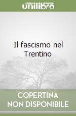 Il fascismo nel Trentino libro