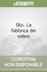 Sloi. La fabbrica dei veleni