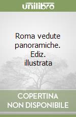 Roma vedute panoramiche. Ediz. illustrata libro