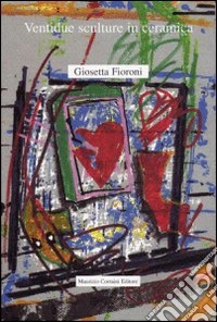 Ventidue sculture in ceramica di Giosetta Fioroni libro