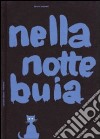 Nella notte buia. Ediz. illustrata libro