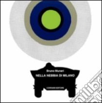 洋書 Bruno Munari : Nella nebbia di Milano MUNARI, Bruno. Nella Nebbia di Milano. - Cult Jones