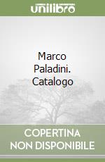 Marco Paladini. Catalogo libro