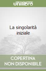 La singolarità iniziale libro