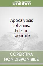 Apocalypsis Johannis. Ediz. in facsimile libro