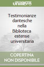 Testimonianze dantesche nella Biblioteca estense universitaria libro