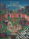 Le feste del principe. Giochi, divertimenti, spettacoli a corte libro