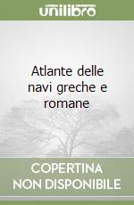 Atlante delle navi greche e romane libro