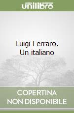 Luigi Ferraro. Un italiano libro