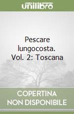 Pescare lungocosta. Vol. 2: Toscana libro