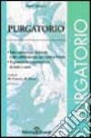 Divina Commedia. Purgatorio. Interpretazione letterale e decodificazione dei versi a fronte. Esposizione e commento di tutti i canti libro