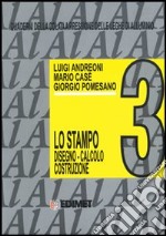 Quaderni della colata a pressione delle leghe di alluminio. Vol. 3: Lo stampo: calcolo, disegno, costruzione libro