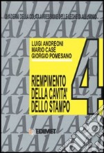 Quaderni della colata a pressione delle leghe di alluminio. Vol. 4: Il riempimento delle cavità dello stampo libro