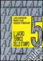 Quaderni della colata a pressione delle leghe di alluminio. Vol. 5: Il lavoro termico dello stampo libro