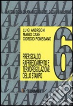 Quaderni della colata a pressione delle leghe di alluminio. Vol. 6: Preriscaldo, raffreddamento e termoregolazione dello stampo libro