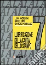 Quaderni della colata a pressione delle leghe di alluminio. Vol. 7: Lubrificazione delle cavità dello stampo libro