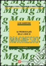 La pressocolata delle leghe di magnesio. Vol. 1 libro