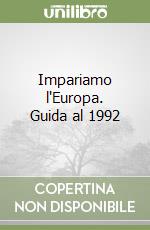 Impariamo l'Europa. Guida al 1992