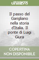 Il passo del Garigliano nella storia d'Italia. Il ponte di Luigi Giura